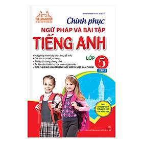 Chinh Phục Ngữ Pháp Và Bài Tập Tiếng Anh Lớp 5 (Tập 2)