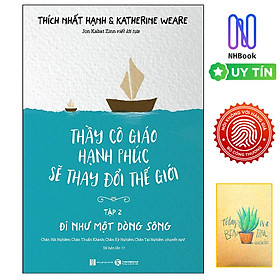 Thầy Cô Giáo Hạnh Phúc Sẽ Thay Đổi Thế Giới - Tập 2 - Đi Như Một Dòng Sông  ( Free book care- kèm sổ tay xương rồng )