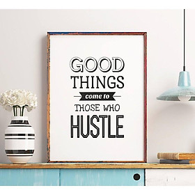 Tranh in cao cấp | Typography-Good Things Come To Those Who Hustle 86 , tranh canvas giá rẻ