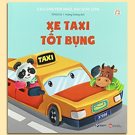 Xe Taxi Tốt Bụng – Câu Chuyện Nhỏ, Bài Học Lớn – Dành Cho Trẻ Từ 2-6 Tuổi