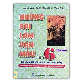 Những Bài Làm Văn Mẫu 6 - Tập 1 ( Kết Nối ) - Lam Hồng