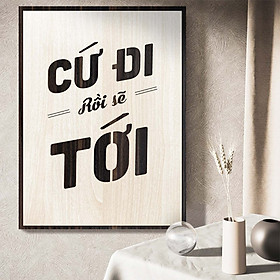 Mua Tranh khắc chữ các câu khẩu hiệu hay trong công ty TBIG097: Cứ đi rồi sẽ tới