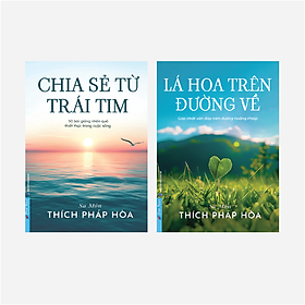 Sách Combo 2 Cuốn Tác Giả Thích Pháp Hòa: Chia Sẻ Từ Trái Tim + Lá Hoa Trên Đường Về - First News