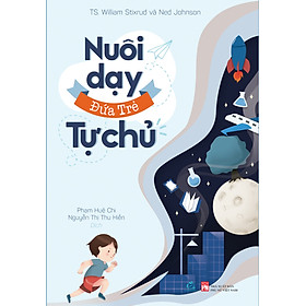 [Download Sách] Sách Nuôi dậy đứa trẻ tự chủ ( Hướng dẫn cha mẹ nuôi dậy con cái đúng đắn/ Tặng kèm Bookmark Happy)