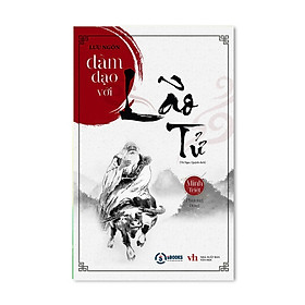 [Download Sách] ĐÀM ĐẠO VỚI LÃO TỬ - Lưu Ngôn - Minh Triết Phương Đông