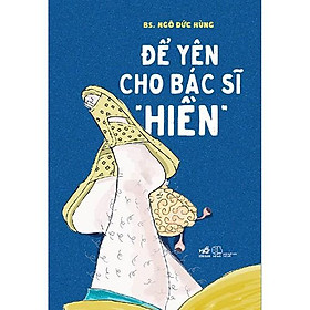 Sách - Để Yên Cho Bác Sĩ "Hiền" (tặng kèm bookmark thiết kế)