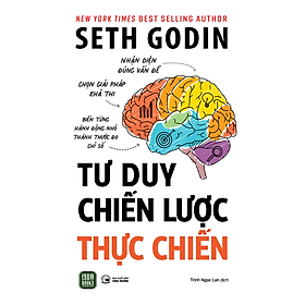 TƯ DUY CHIẾN LƯỢC THỰC CHIẾN - Seth Godin - Trịnh Ngọc Lan dịch – 1980 Books – NXB Công Thương