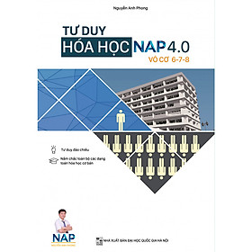 [Download Sách] Tư Duy Hóa Học NAP 4.0 Giải Bài Toán Điểm 6-7-8 (Vô Cơ)