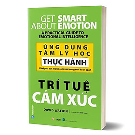 Ứng Dụng Tâm Lý Học Thực Hành - Trí Tuệ Cảm Xúc ( David Walton,VL)