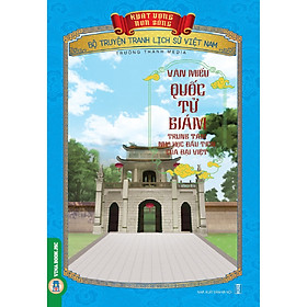 Bộ Truyện Tranh Lịch Sử Việt Nam – Khát Vọng Non Sông _ Văn Miếu Quốc Tử Giám-Trung Tâm Nho Học Đầu Tiên Của Đại Việt