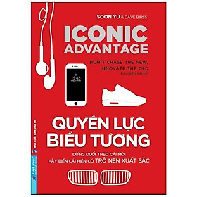 Quyền Lực Biểu Tượng - Đừng Đuổi Theo Cái Mới, Hãy Biến Cái Hiện Có Trở Nên Xuất Sắc