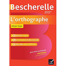 Sách học tiếng Pháp BESCHERELLE - L'ORTHOGRAPHE POUR TOUS (NOUVELLE EDITION)