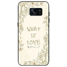 Ốp lưng in cho Samsung S7 Edge Mẫu What Is Love