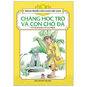 Tranh Truyện Dân Gian Việt Nam: Chàng Học Trò Và Con Chó Đá (Tái Bản 2019)