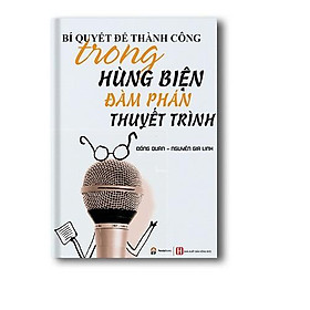 Hình ảnh Sách Bí Quyết Để Thành Công Trong Hùng Biện Đàm Phán Thuyết Trình