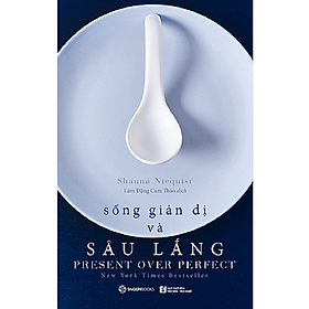 Sống giản dị và sâu lắng - Tác giả: Shauna Niequist