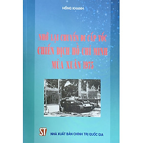 Nhớ lại chuyến đi cấp tốc chiến dịch Hồ Chí Minh mùa xuân năm 1975 (xuất bản 2015)