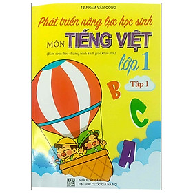 [Download Sách] Phát Triển Năng Lực Học Sinh Môn Tiếng Việt Lớp 1 - Tập 1