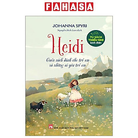 Tủ Sách Thiếu Nhi Kinh Điển - Heidi - Cuốn Sách Dành Cho Trẻ Em Và Những Ai Yêu Trẻ Em