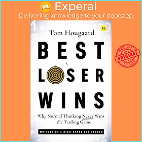 Sách - Best Loser Wins - Why Normal Thinking Never Wins the Trading Game - writt by Tom Hougaard (UK edition, paperback)