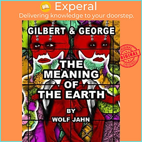 Sách - Gilbert & George: The Meaning of the Earth by Gilbert & George (UK edition, hardcover)