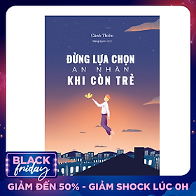 Đừng Lựa Chọn An Nhàn Khi Còn Trẻ