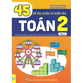 45 Đề Ôn Luyện Và Kiểm Tra Toán 2 - Tập 2 Biên Soạn Theo Chương Trình GDPT