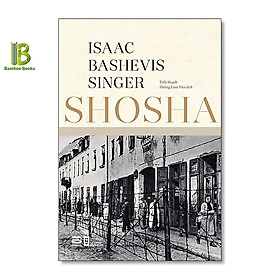 Hình ảnh sách Sách - Shosha - Bìa Cứng - Isaac Bashevis Singer - Nobel Văn Học 1978 - Tặng Kèm Bookmark Bamboo Books
