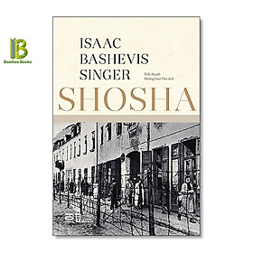 Sách - Shosha - Bìa Cứng - Isaac Bashevis Singer - Nobel Văn Học 1978 - Tặng Kèm Bookmark Bamboo Books