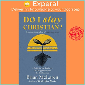 Sách - Do I Stay Christian? - A Guide for the Doubters, the Disappointed and by Brian D. McLaren (UK edition, paperback)