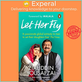 Sách - Let Her Fly : A Father's Journey by Ziauddin Yousafzai Louise Carpenter Malala Yousafzai (UK edition, paperback)