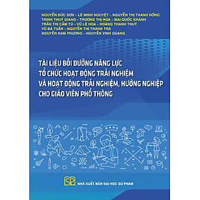 Sách - Tài liệu bồi dưỡng năng lực tổ chức Hoạt động trải nghiệm và Hoạt động trải nghiệm, hướng nghiệp cho giáo viên phổ thông - Nhà Xuất Bản Đại Học Sư Phạm