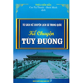 Tủ Sách Kể Chuyện Lịch Sử Trung Quốc: Kể Chuyện Tùy Đường (HA)