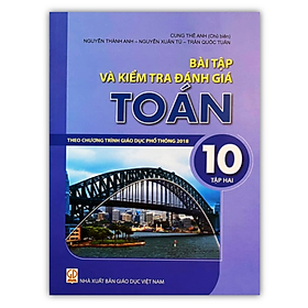 Sách - Bài tập và kiểm tra và đánh giá toán 10 - tập 2 ( Theo chương trình giáo dục phổ thông 2018 )