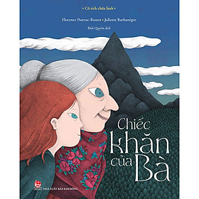 Sách Cổ Tích Chữa Lành: Chiếc Khăn Của Bà - Kim Lân