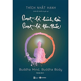 Bụt là hình hài, Bụt là tâm thức - Thiền sư Thích Nhất Hạnh