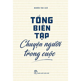 Download sách Sách Tổng Biên Tập - Chuyện Người Trong Cuộc