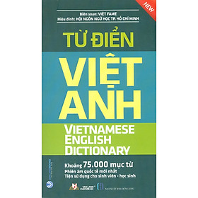 Từ Điển Việt – Anh (Vietnamese English Dictionary) (Khoảng 75.000 mục từ; Phiên âm quốc tế mới nhất; Tiện sử dụng cho sinh viên – học sinh)vă