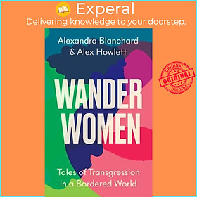 Sách - Wander Women - Tales of Transgression in a Bordered World by Alexandra Blanchard (UK edition, hardcover)