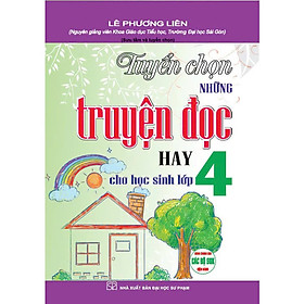 Tuyển Chọn Những Truyện Đọc Hay Cho Học Sinh Lớp 4 (Dùng Chung Cho Các Bộ SGK Hiện Hành)