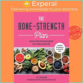 Sách - The Bone-strength Plan : How to increase bone health to live a long, active by Jo Travers (UK edition, paperback)