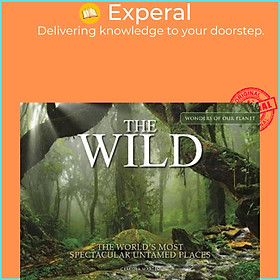 Sách - The Wild : The World's Most Spectacular Untamed Places by Claudia Martin (UK edition, hardcover)