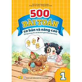 Sách - 500 Bài Toán Cơ Bản Và Nâng Cao Lớp 1 - Dùng chung cho các bộ sách giáo khoa hiện hành - ndbooks