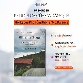 KHÚC BI CA CỦA GÃ DÂN QUÊ - Hồi Ức Về Một Gia Đình Và Một Nền Văn Hoá Trong Cơn Khủng Hoảng - J.D. Vance Omega - Công ty Cổ phần Sách Omega Việt Nam