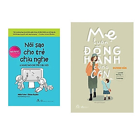 [Download Sách] Combo 2Q: Nói Sao Cho Trẻ Chịu Nghe, Nghe Sao Cho Trẻ Chịu Nói + Mẹ Luôn Đồng Hành Cùng Con