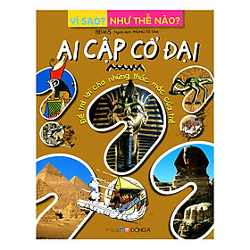 Vì Sao? Như Thế Nào? Ai Cập Cổ Đại (Tái Bản)