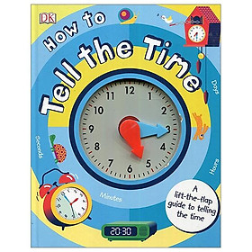 Sách How to Tell the Time: A Lift-the-flap Guide to Telling the Time (Board book)