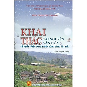 Khai thác tài nguyên văn hóa để phát triển du lịch bền vững vùng Tây Bắc