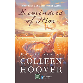 Sách - Hồi Ức Vụn Vỡ (Reminders Of Him) - Colleen Hoover