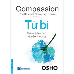 Download sách Osho - Từ Bi - Trên Cả Trắc Ẩn Và Yêu Thương (Tái Bản)